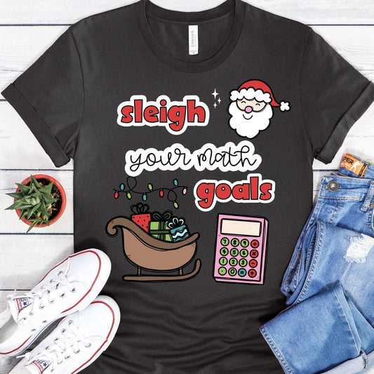 "Sleigh Your Math Goals" T-Shirt